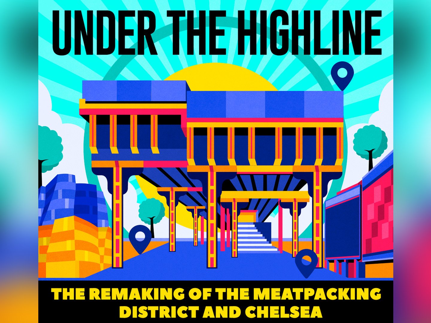 Under The Highline: The Remaking of the Meatpacking District and Chelsea